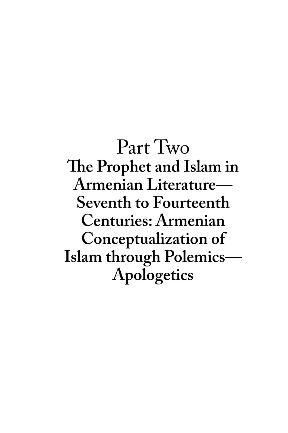 Part Two The Prophet and Islam in Armenian Literature—Seventh to Fourteenth Centuries