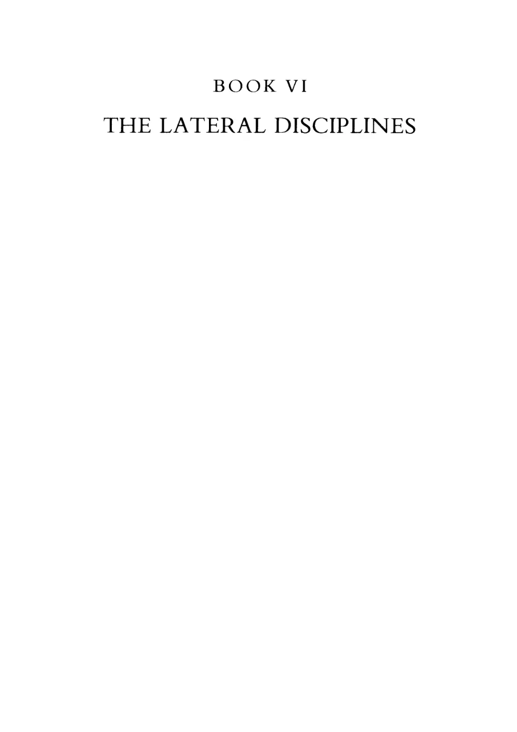 BOOK VI THE LATERAL DISCIPLINES