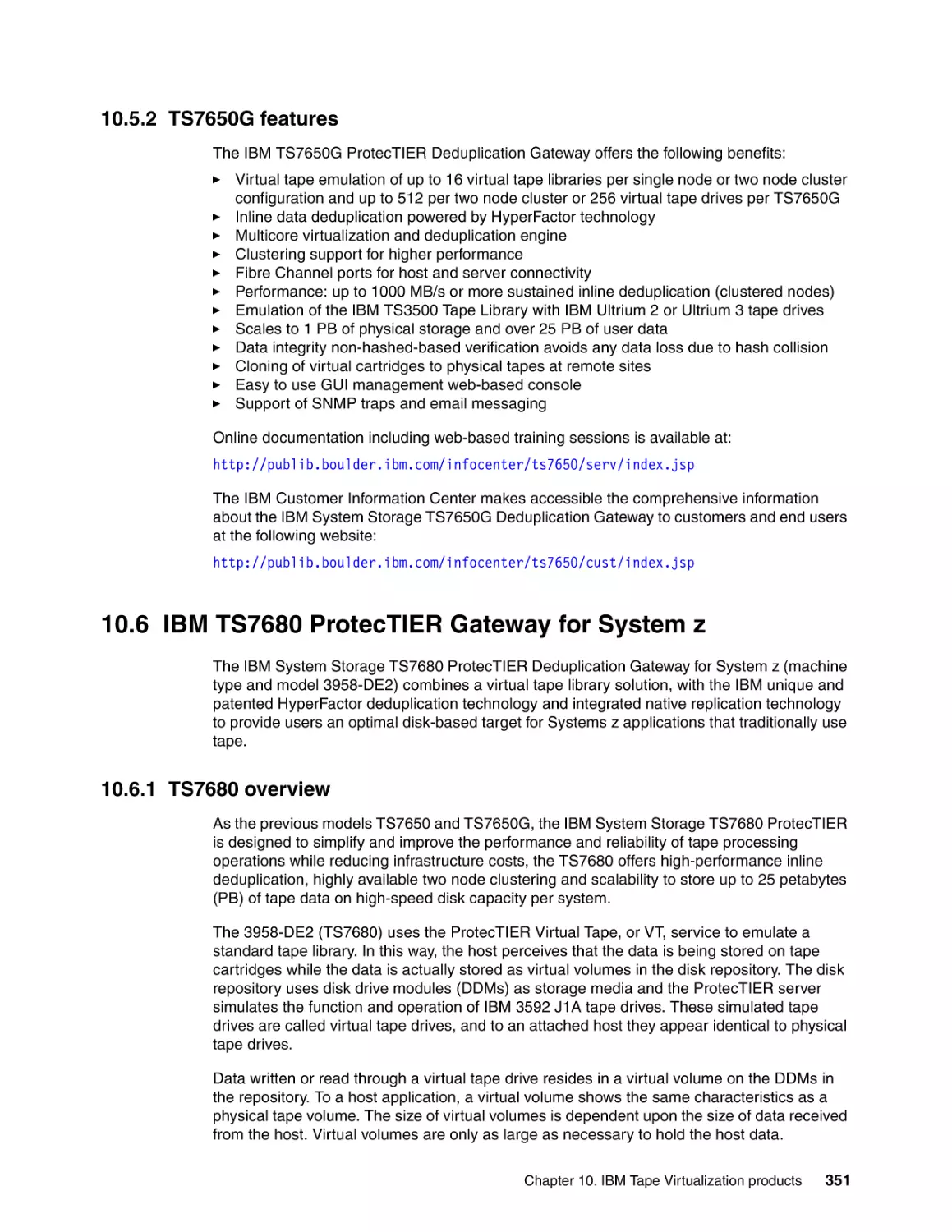 10.5.2 TS7650G features
10.6 IBM TS7680 ProtecTIER Gateway for System z
10.6.1 TS7680 overview