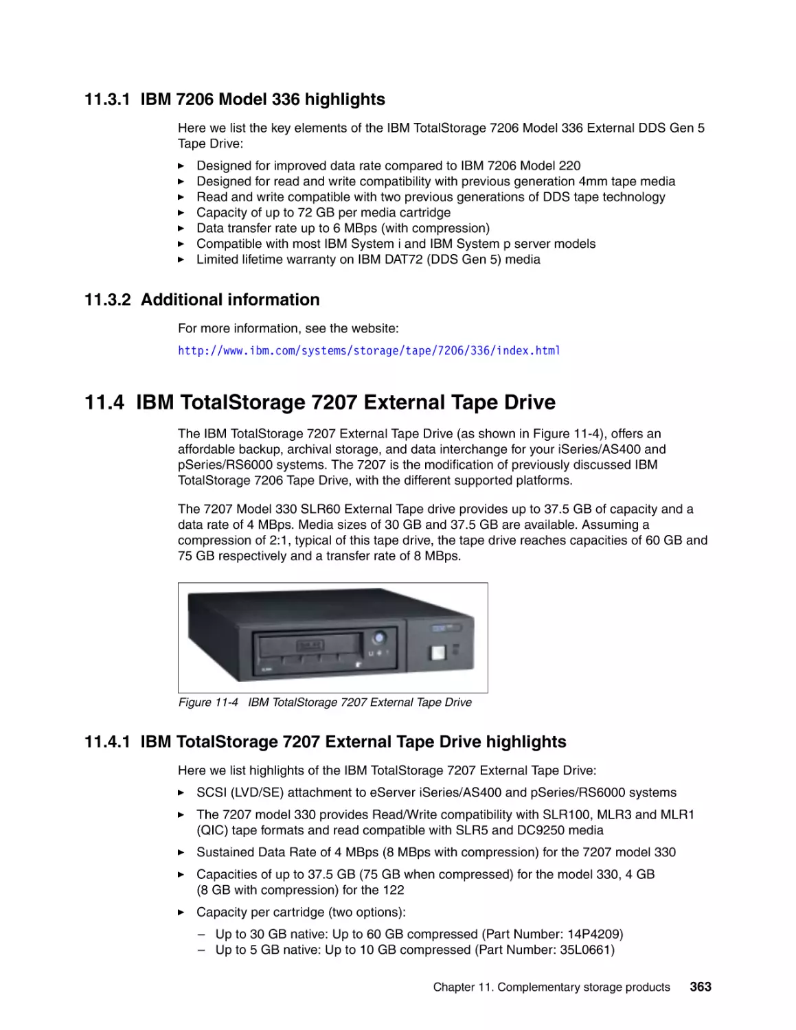 11.3.1 IBM 7206 Model 336 highlights
11.3.2 Additional information
11.4 IBM TotalStorage 7207 External Tape Drive
11.4.1 IBM TotalStorage 7207 External Tape Drive highlights