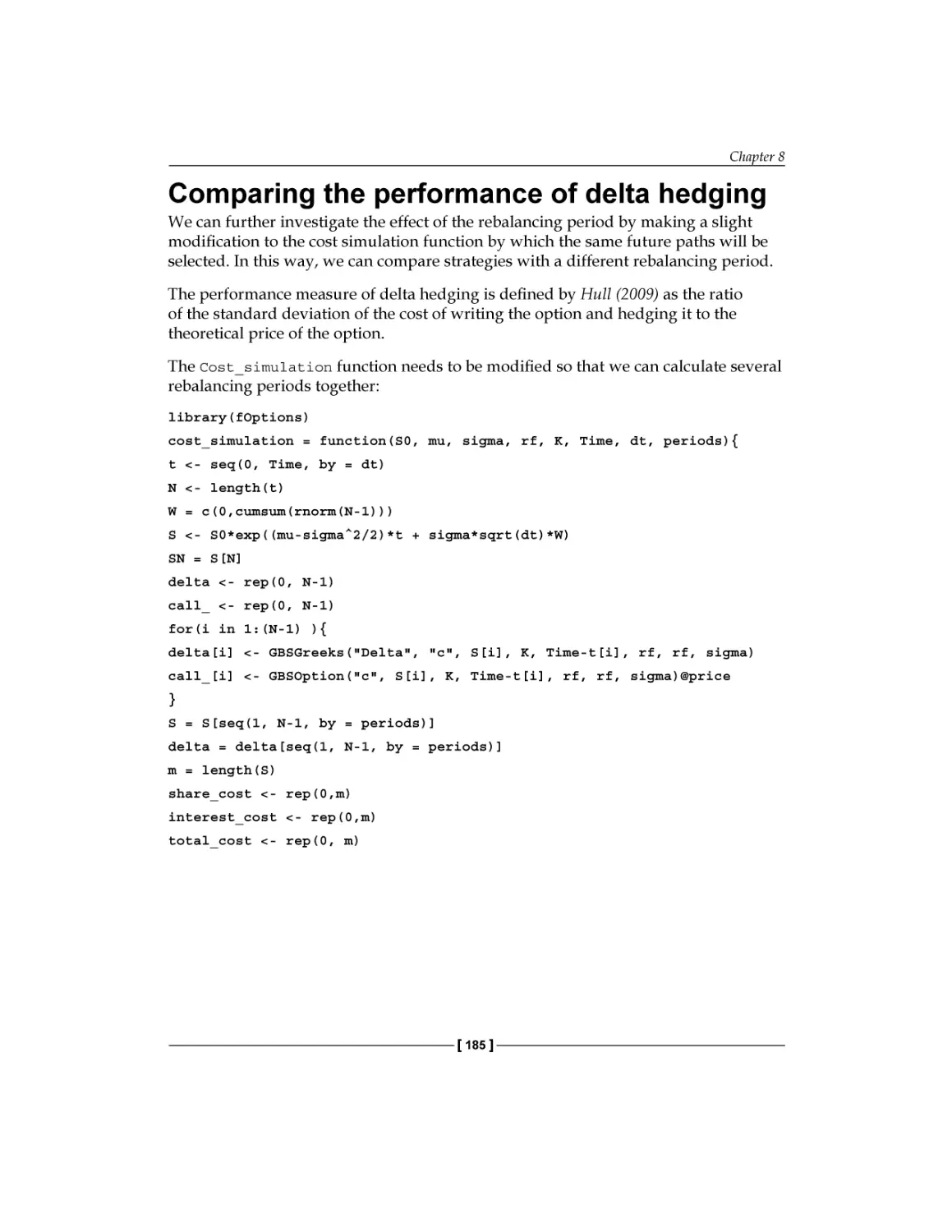 Comparing the performance of delta hedging