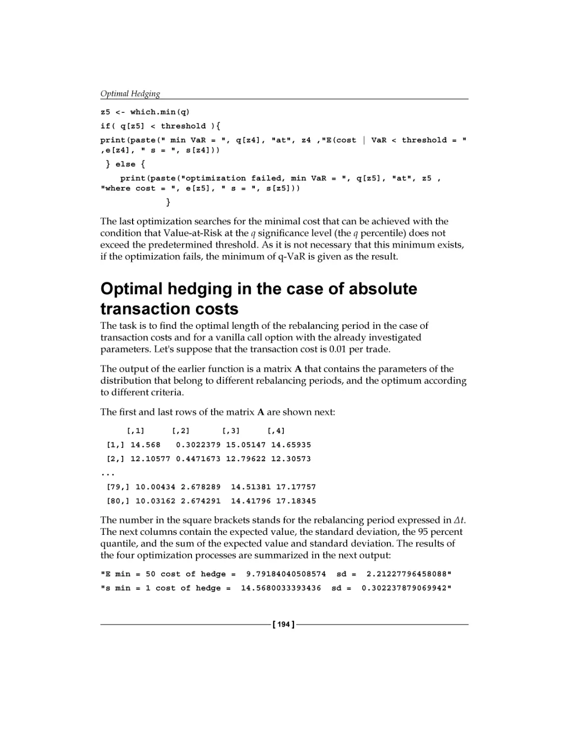 Optimal hedging in the case of absolute transaction costs