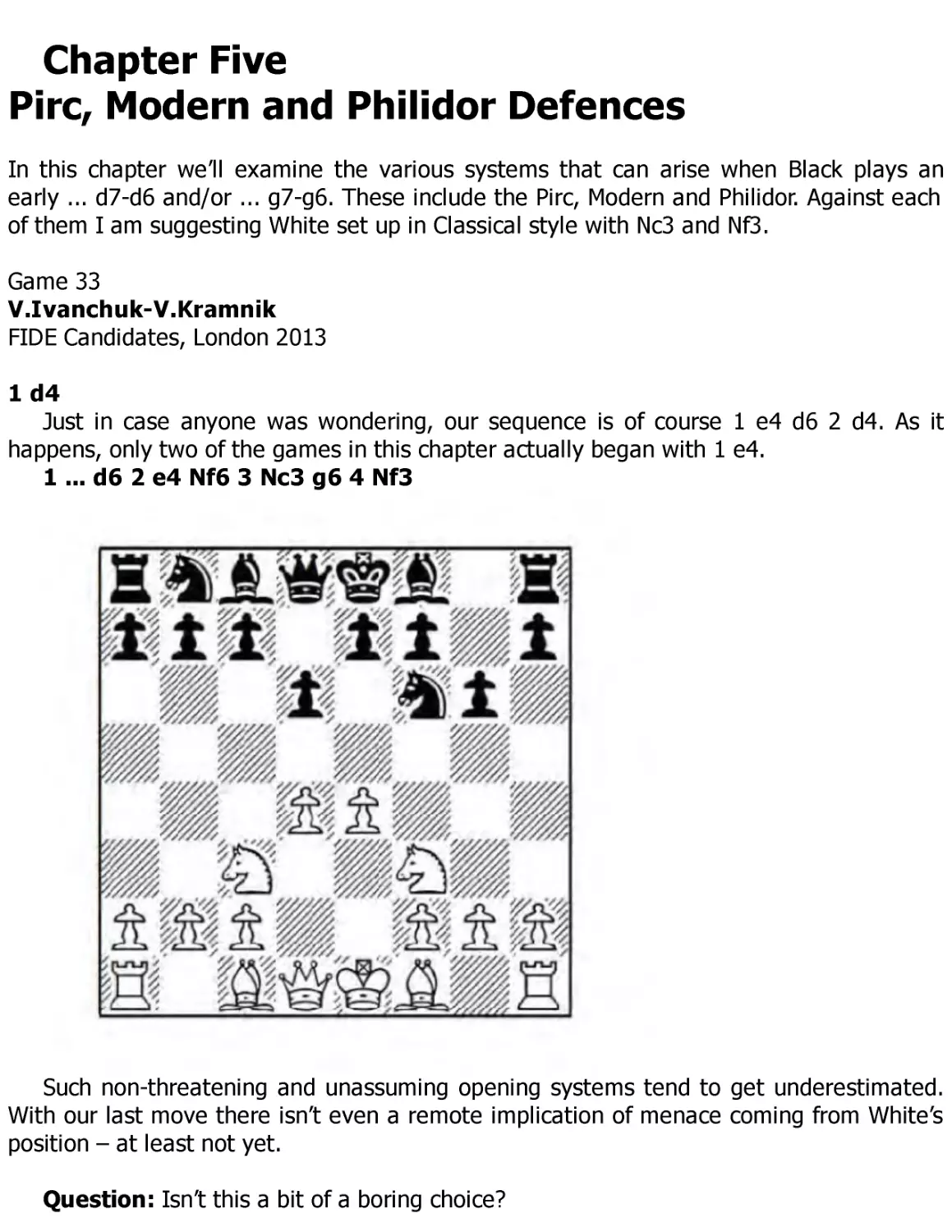 ﻿5 Pirc, Modern and Philidor Defence
﻿Ivanchuk.V-Kramnik.V, FIDE Candidates, London 201