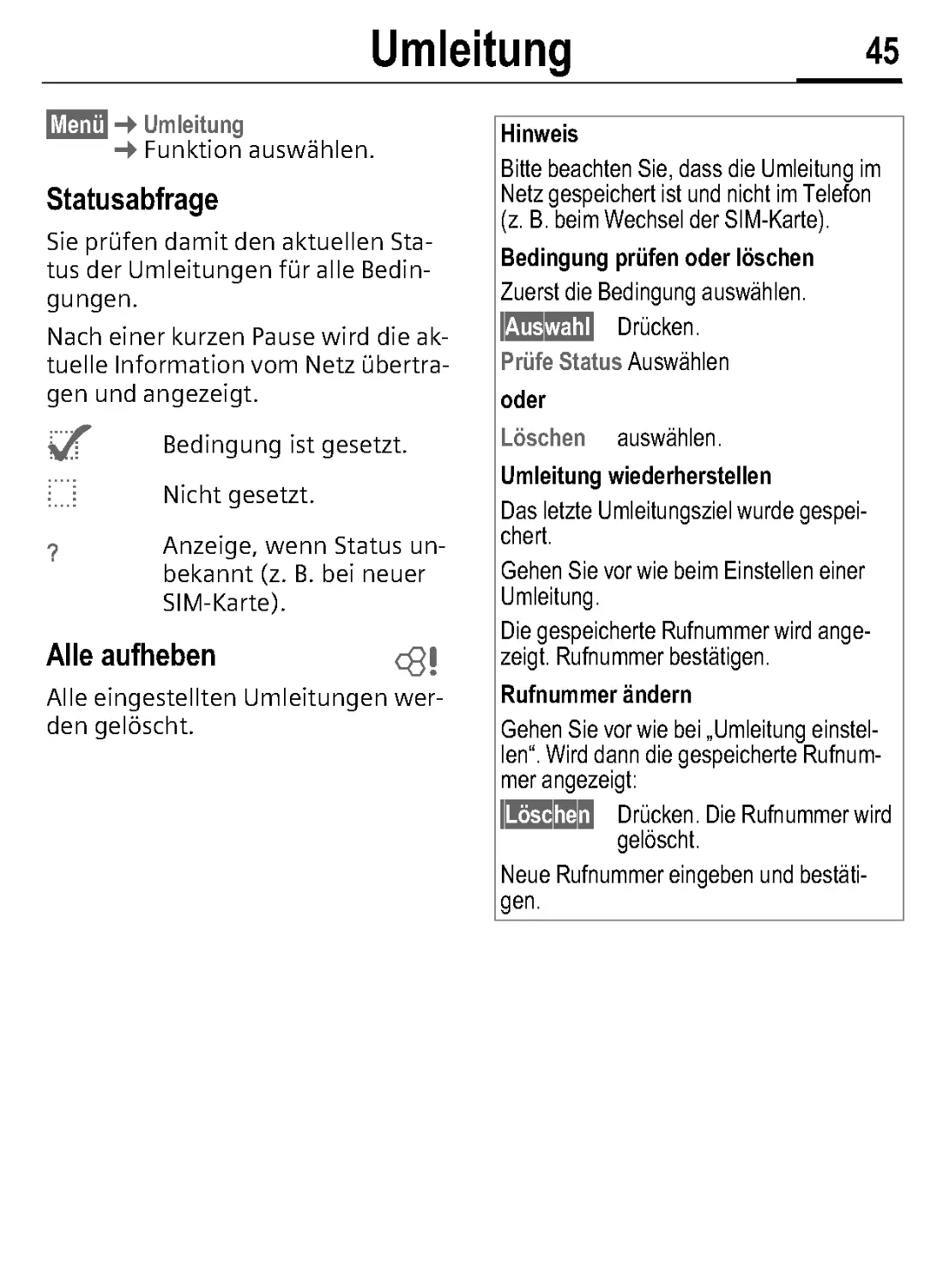 Statusabfrage
Alle aufheben
Bedingung prüfen oder löschen
oder
Löschen auswählen.
Umleitung wiederherstellen
Rufnummer ändern