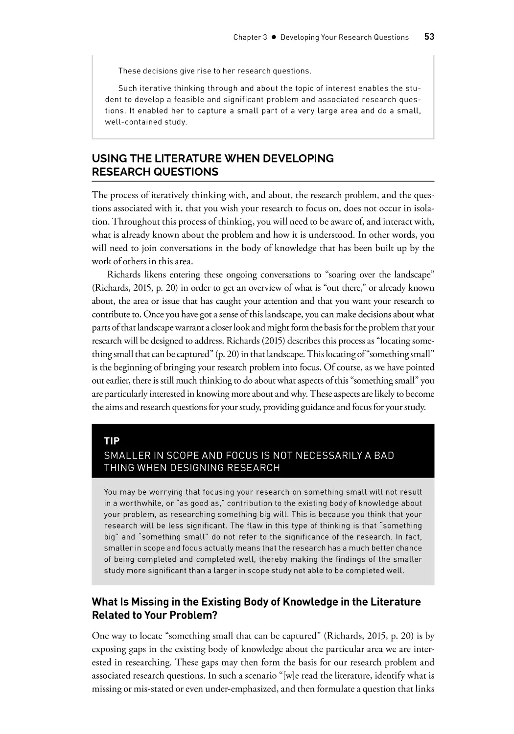 Using the Literature When Developing Research Questions
What Is Missing in the Existing Body of Knowledge in the Literature Related to Your Problem?