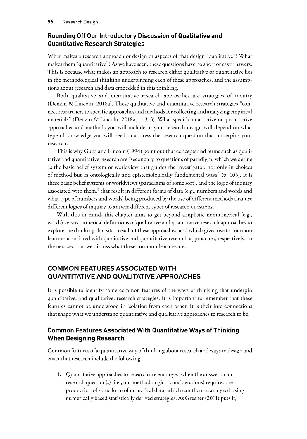 Rounding Off Our Introductory Discussion of Qualitative and Quantitative Research Strategies
Common Features Associated With Quantitative and Qualitative Approaches
Common Features Associated With Quantitative Ways of Thinking When Designing Research