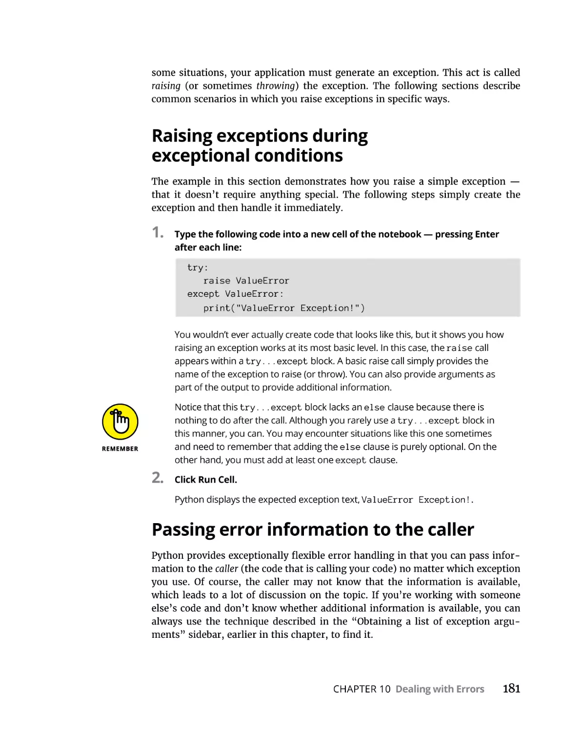 Raising exceptions during exceptional conditions
Passing error information to the caller