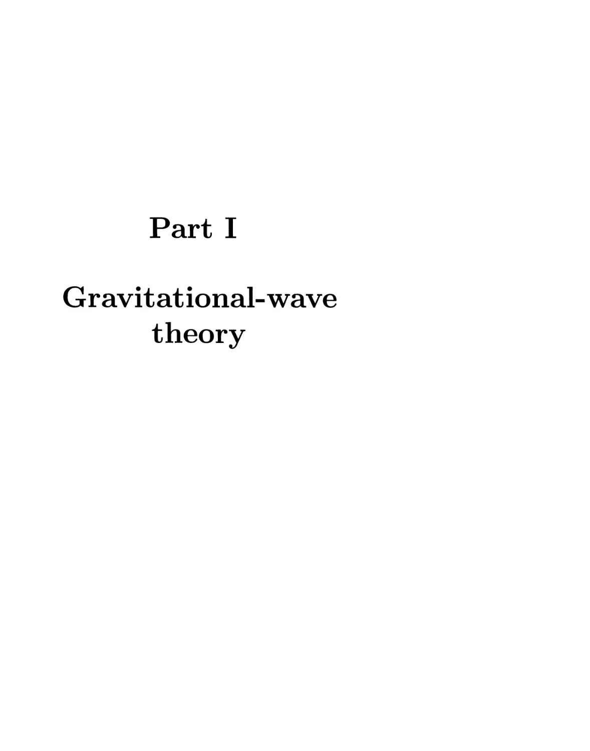 Part I: Gravitational-wave theory 1
