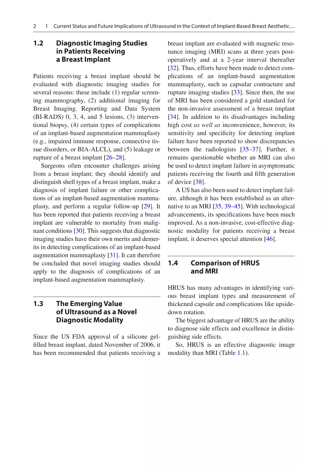 1.2	 Diagnostic Imaging Studies in Patients Receiving a Breast Implant
1.3	 The Emerging Value of Ultrasound as a Novel Diagnostic Modality
1.4	 Comparison of HRUS and MRI