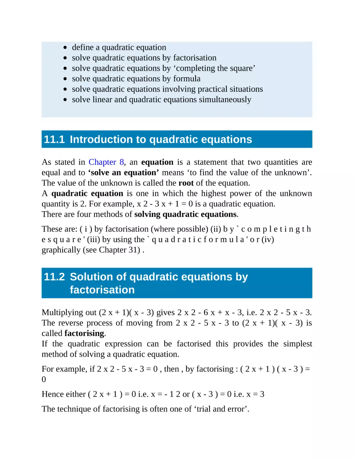 11.1 Introduction to quadratic equations
11.2 Solution of quadratic equations by factorisation