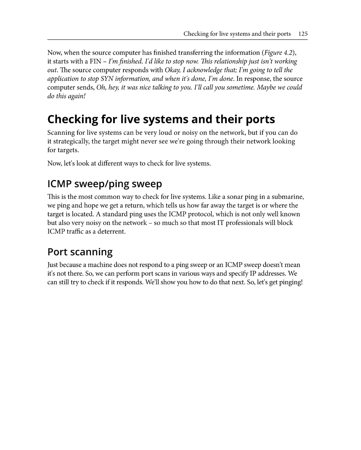 Checking for live systems and their ports
ICMP sweep/ping sweep
Port scanning