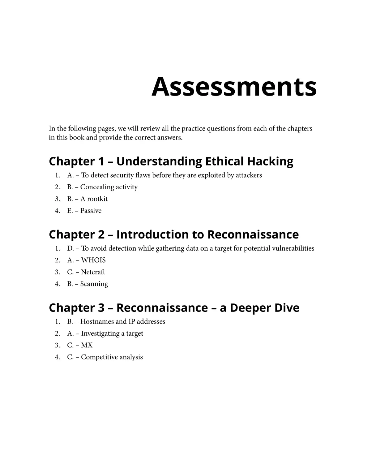Assessments
Chapter 1 – Understanding Ethical Hacking
Chapter 2 – Introduction to Reconnaissance
Chapter 3 – Reconnaissance – a Deeper Dive