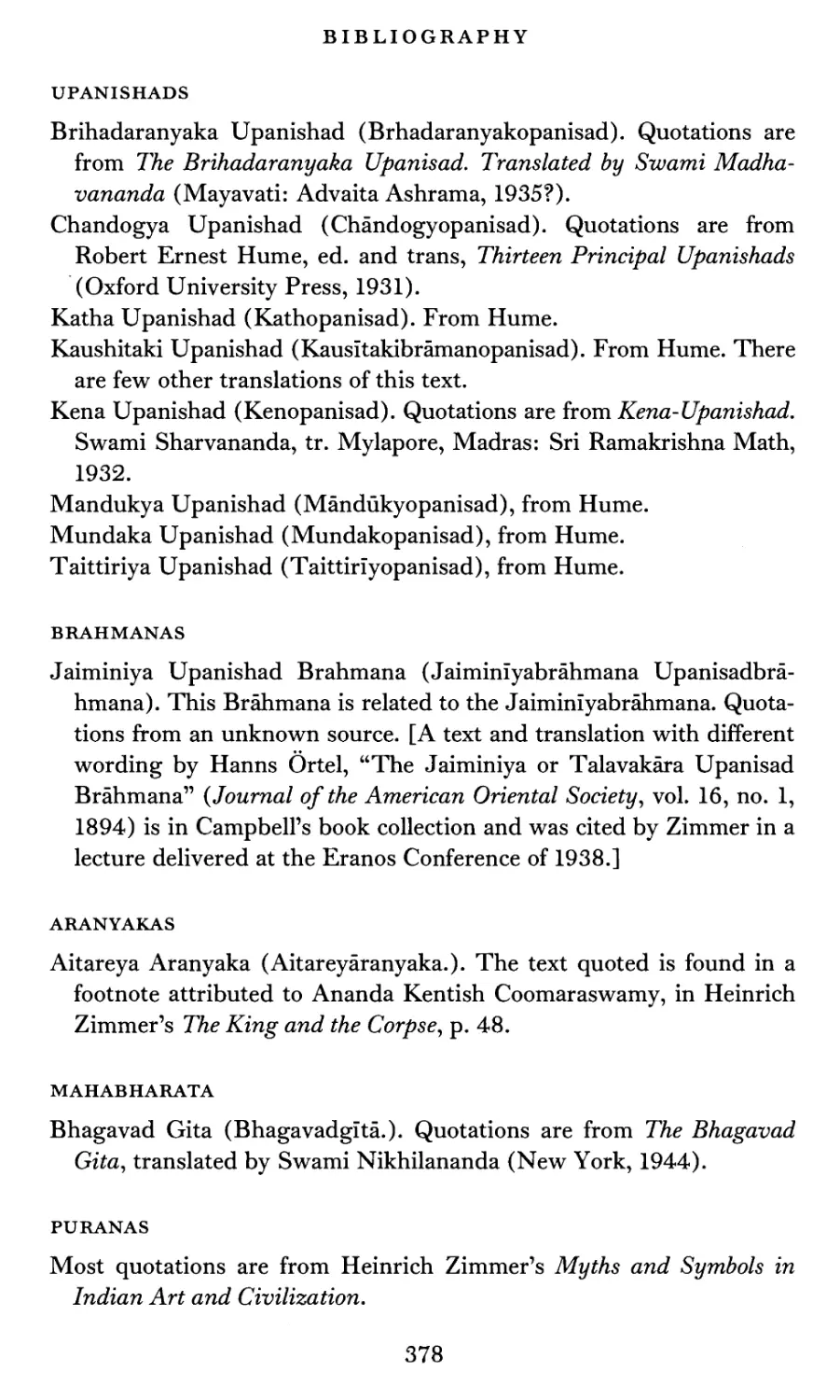 Upanishads
Brahmanas
Aranyakas
Mahabharata
Puranas