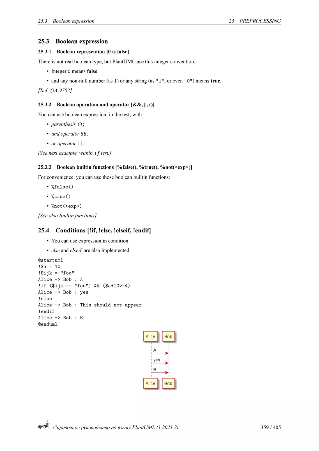 Boolean expression
Boolean represention [0 is false]
Boolean operation and operator [&&, ||, ()]
Boolean builtin functions [%false(), %true(), %not(<exp>)]
Conditions [!if, !else, !elseif, !endif]