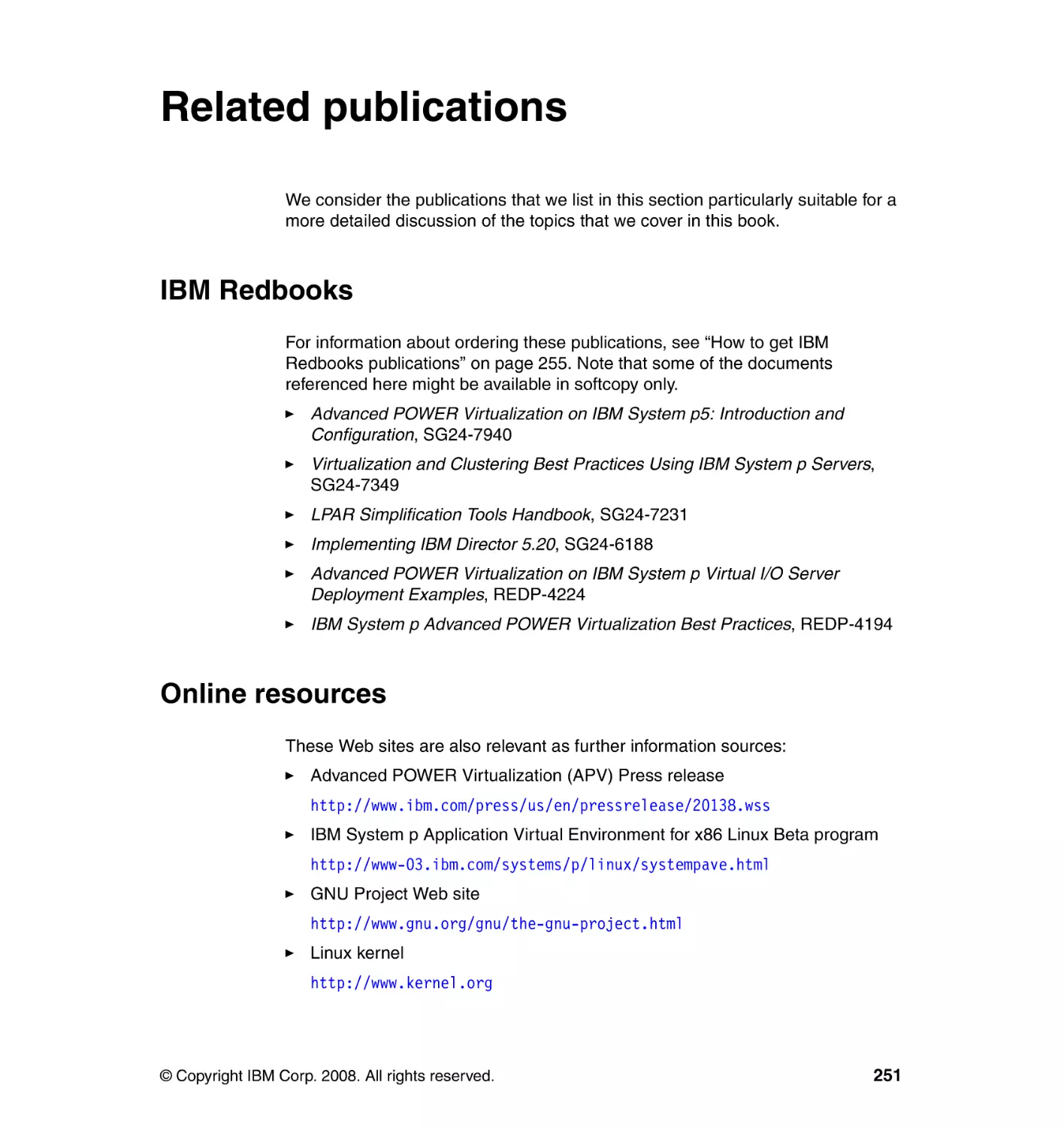 Related publications
IBM Redbooks
Online resources