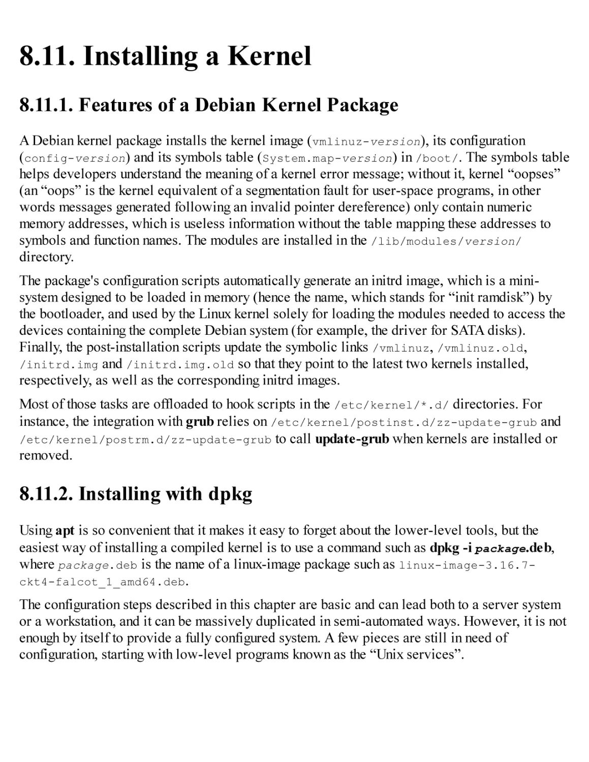 8.11. Installing a Kernel
8.11.1. Features of a Debian Kernel Package
8.11.2. Installing with dpkg
