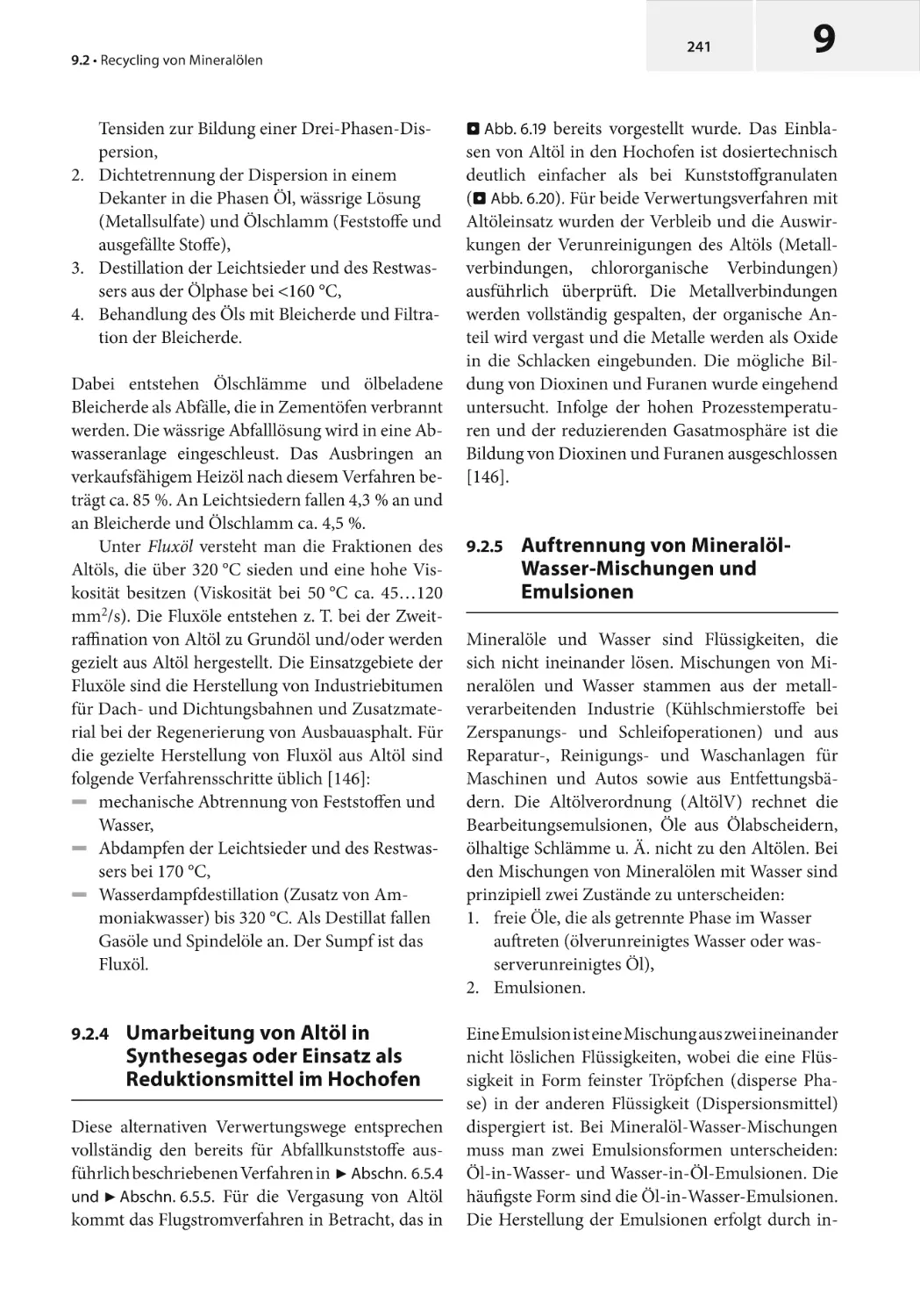 9.2.4 Umarbeitung von Altöl in Synthesegas oder Einsatz als Reduktionsmittel im Hochofen
9.2.5 Auftrennung von Mineralöl- Wasser-Mischungen und Emulsionen