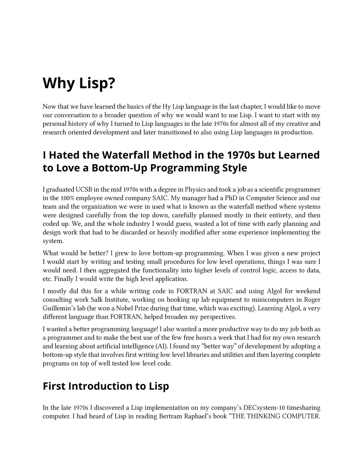 Why Lisp?
I Hated the Waterfall Method in the 1970s but Learned to Love a Bottom-Up Programming Style
First Introduction to Lisp