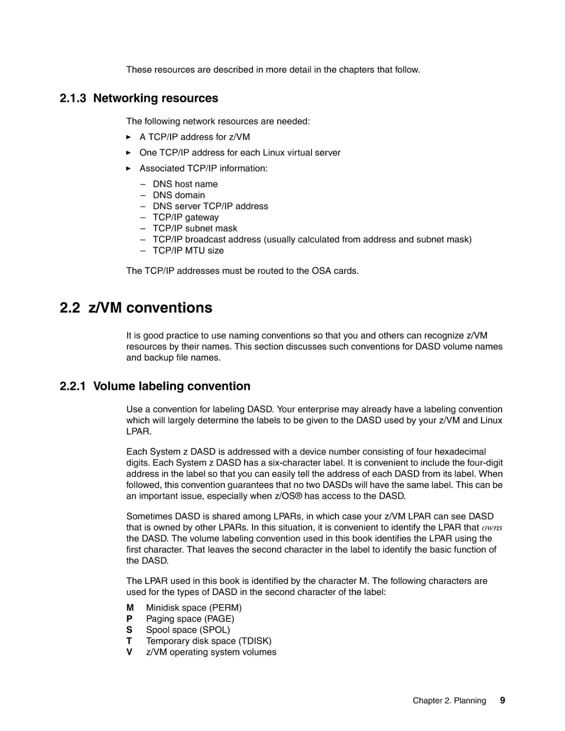 2.1.3 Networking resources
2.2 z/VM conventions
2.2.1 Volume labeling convention