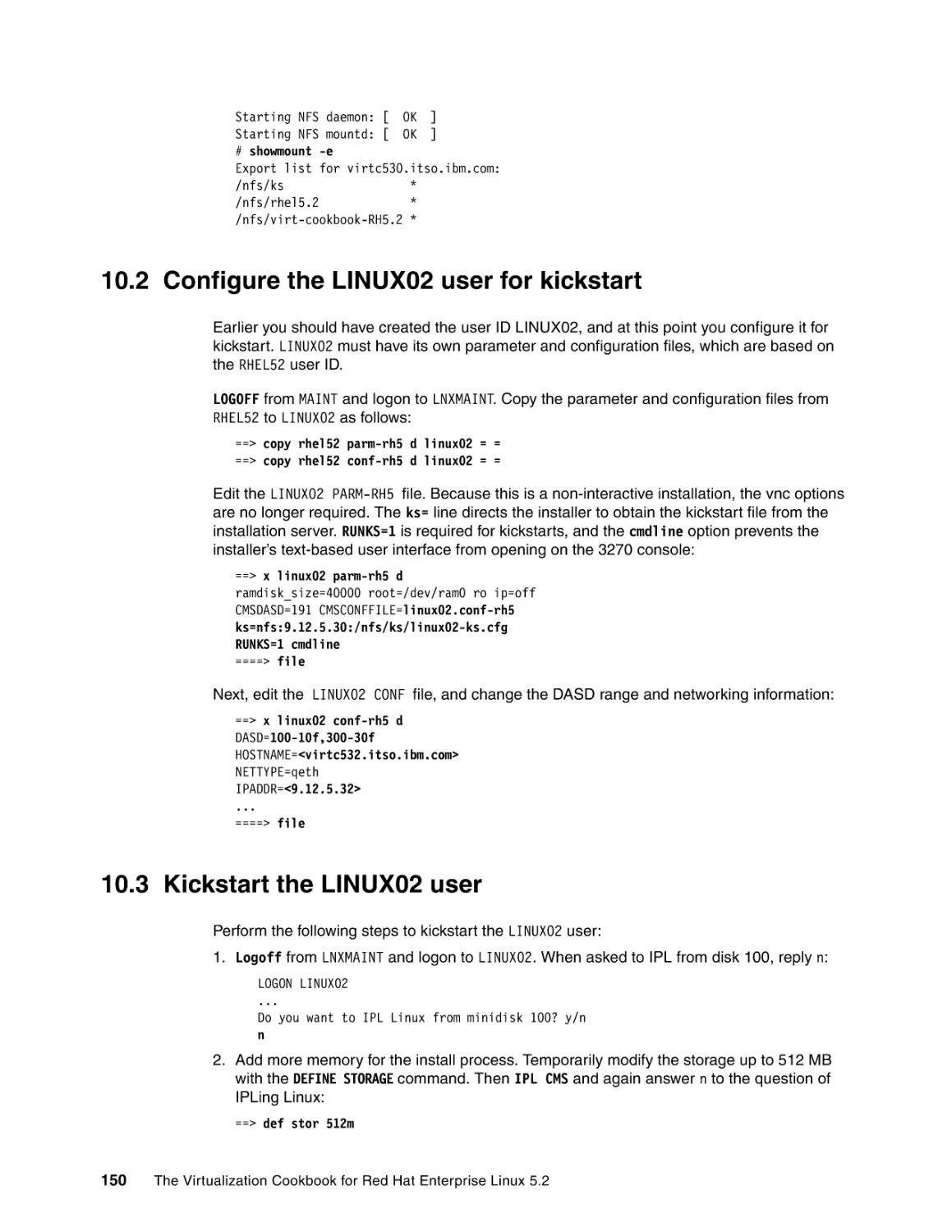10.2 Configure the LINUX02 user for kickstart
10.3 Kickstart the LINUX02 user