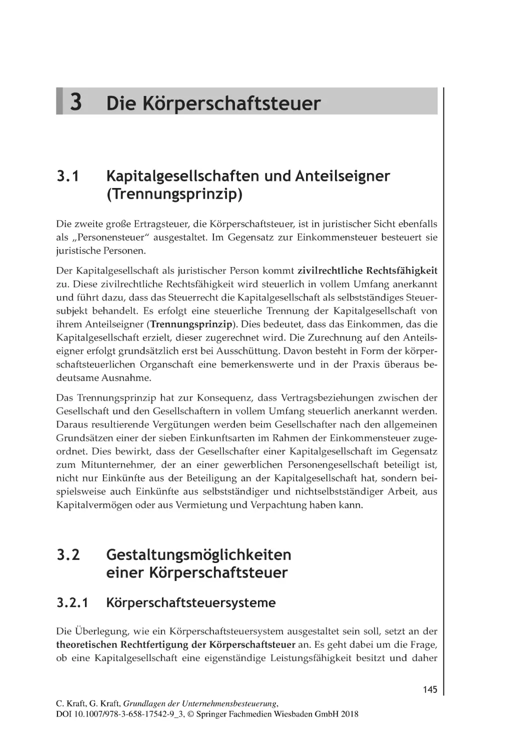 3
Die Körperschaftsteuer
3.1 Kapitalgesellschaften und Anteilseigner (Trennungsprinzip)
3.2 Gestaltungsmöglichkeiten einer Körperschaftsteuer
3.2.1 Körperschaftsteuersysteme