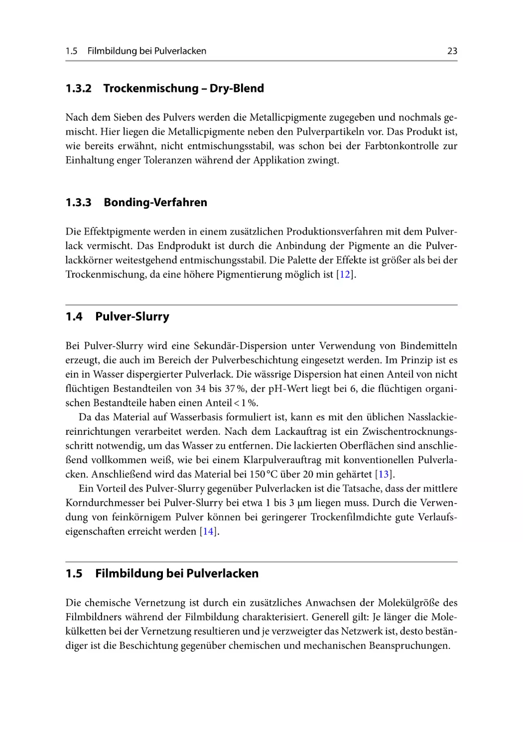 1.3.2﻿ Trockenmischung﻿﻿﻿﻿﻿ – Dry-Blend
1.3.3﻿ Bonding-﻿Verfahren﻿﻿﻿﻿﻿
1.4﻿ ﻿Pulver-﻿Slurry﻿﻿﻿﻿﻿
1.5﻿ ﻿Filmbildung﻿﻿﻿﻿﻿ bei Pulverlacken