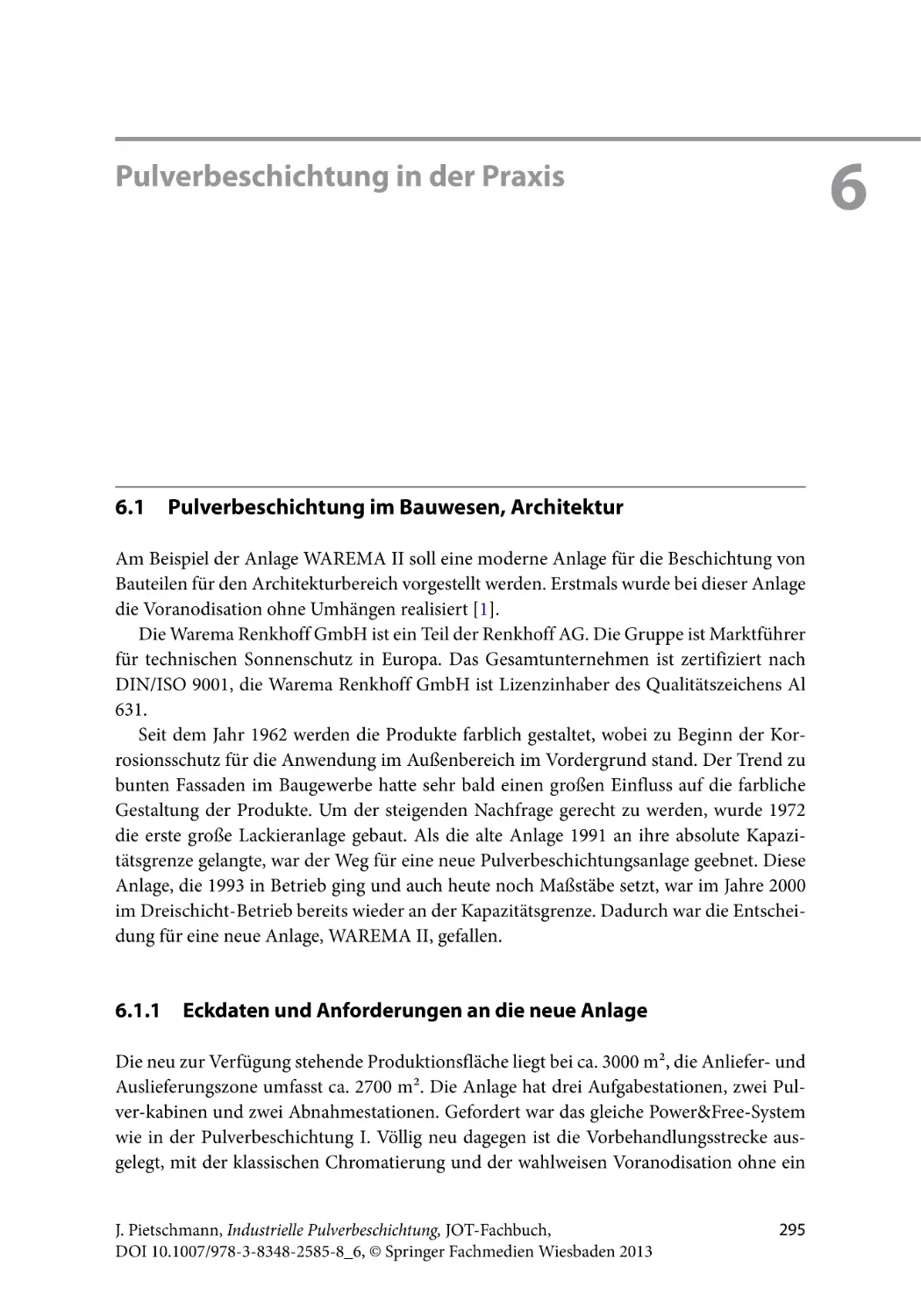 Kapitel 6
Pulverbeschichtung in der Praxis
6.1 Pulverbeschichtung im Bauwesen, Architektur
6.1.1 Eckdaten und Anforderungen an die neue Anlage