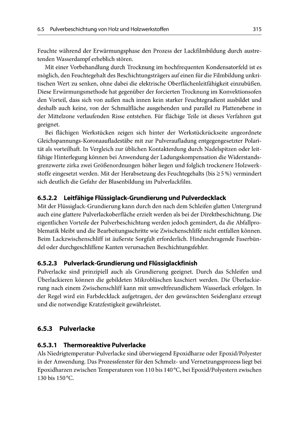 6.5.2.2 Leitfähige Flüssiglack-Grundierung und Pulverdecklack
6.5.2.3 Pulverlack-Grundierung und Flüssiglackfinish
6.5.3 Pulverlacke
6.5.3.1 Thermoreaktive Pulverlacke