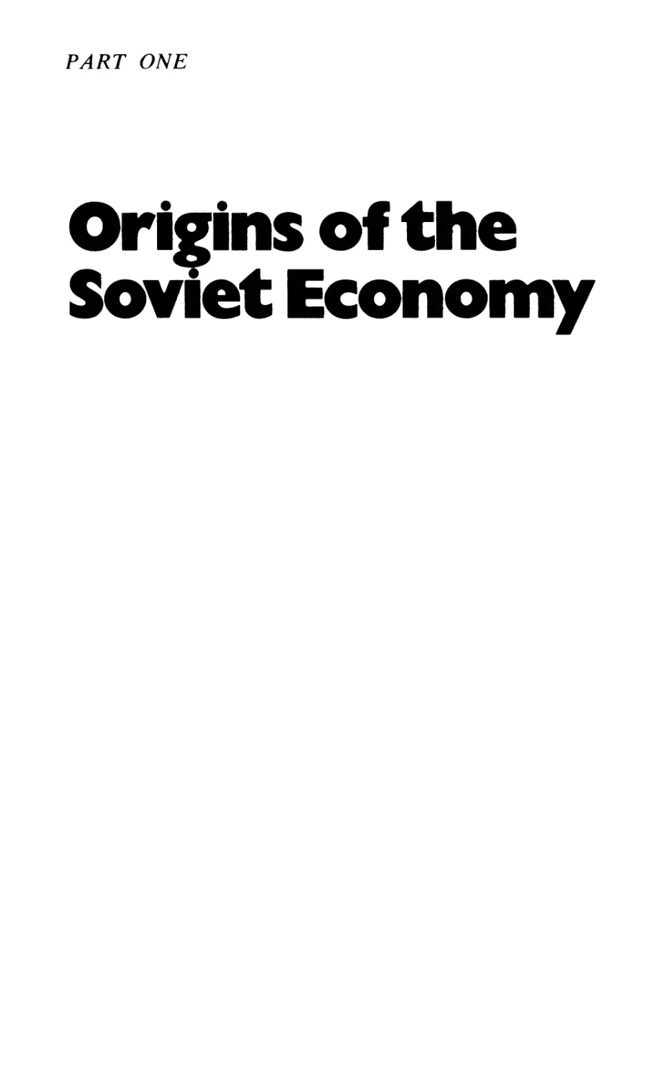 Part One ORIGINS OF THE SOVIET ECONOMY