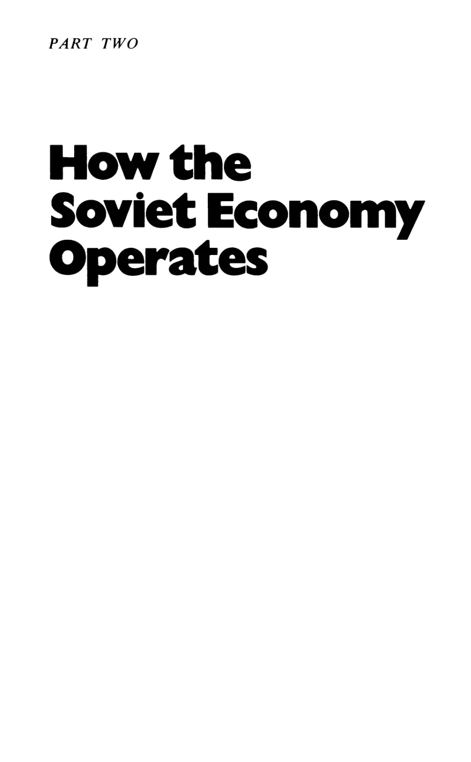 Part Two HOW THE SOVIET ECONOMY OPERATES