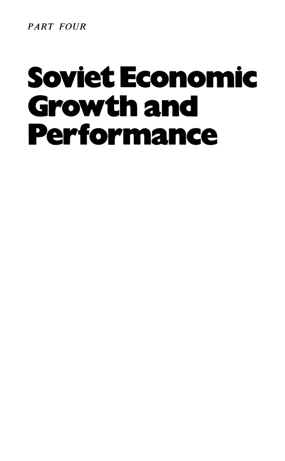 Part Four SOVIET ECONOMIC GROWTH AND PERFORMANCE