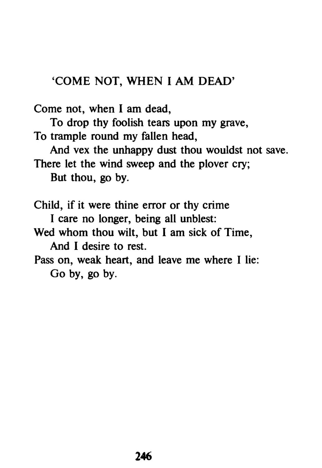 'Come not, when I am dead