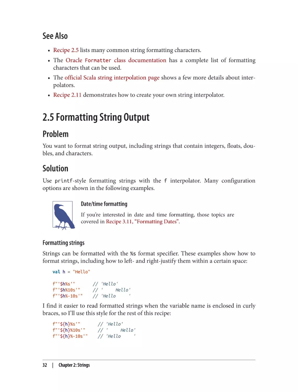 See Also
2.5 Formatting String Output
Problem
Solution