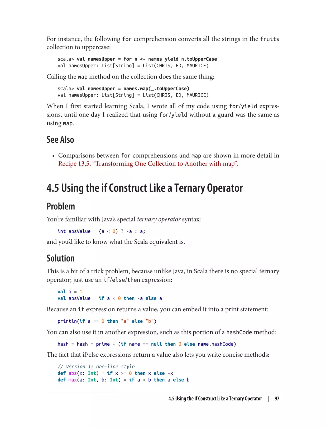 See Also
4.5 Using the if Construct Like a Ternary Operator
Problem
Solution