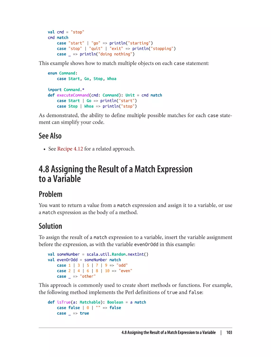 See Also
4.8 Assigning the Result of a Match Expression
Problem
Solution