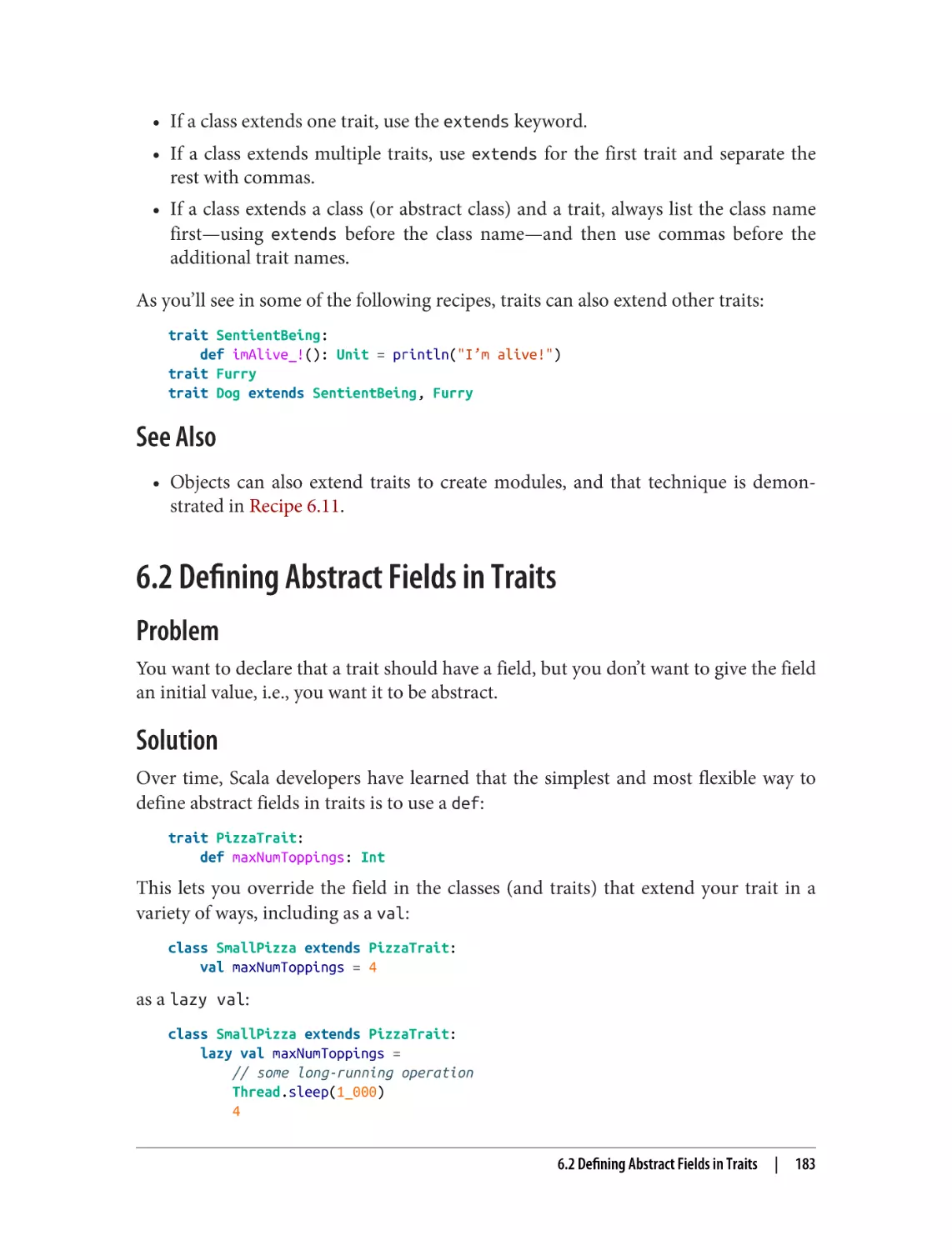 See Also
6.2 Defining Abstract Fields in Traits
Problem
Solution