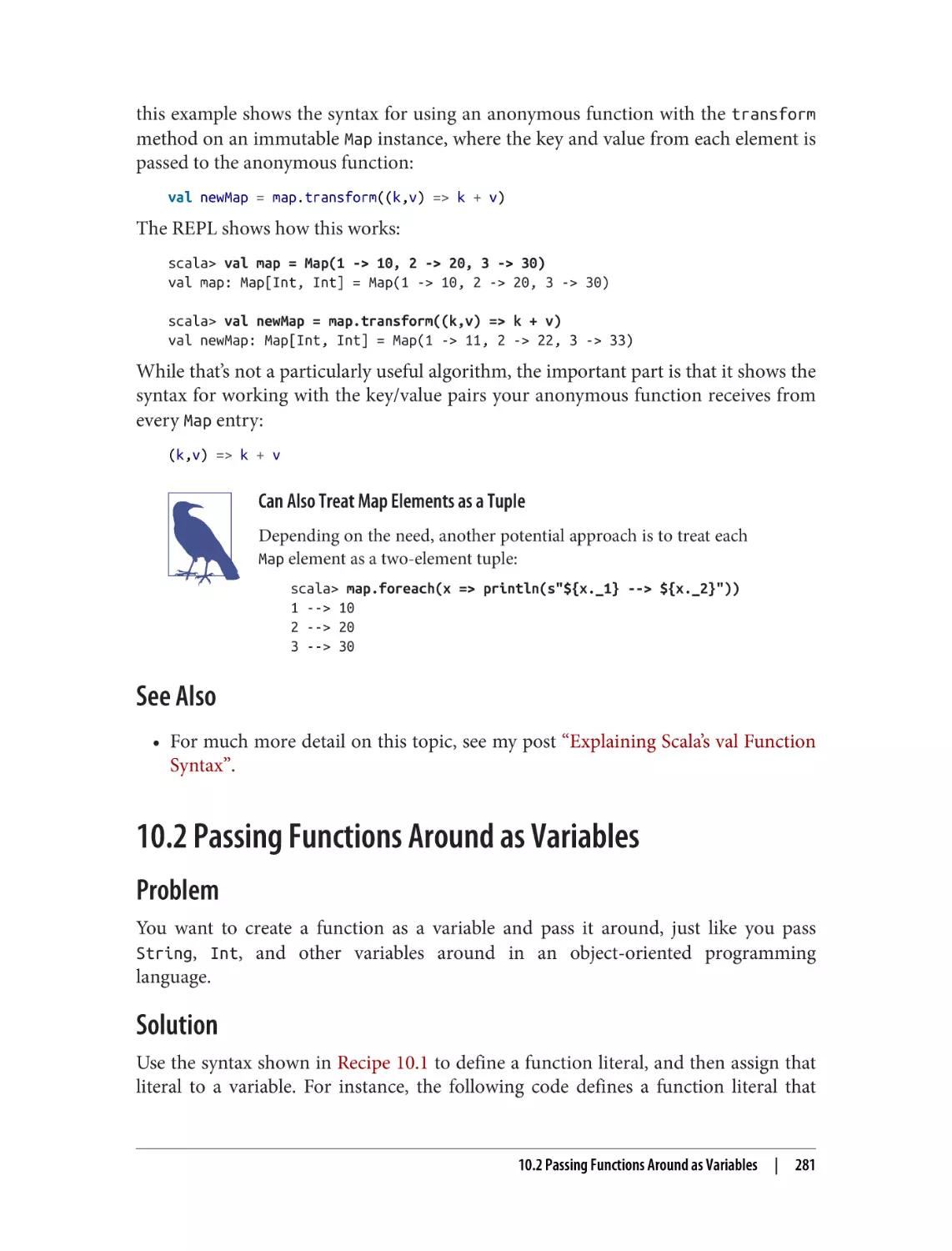 See Also
10.2 Passing Functions Around as Variables
Problem
Solution