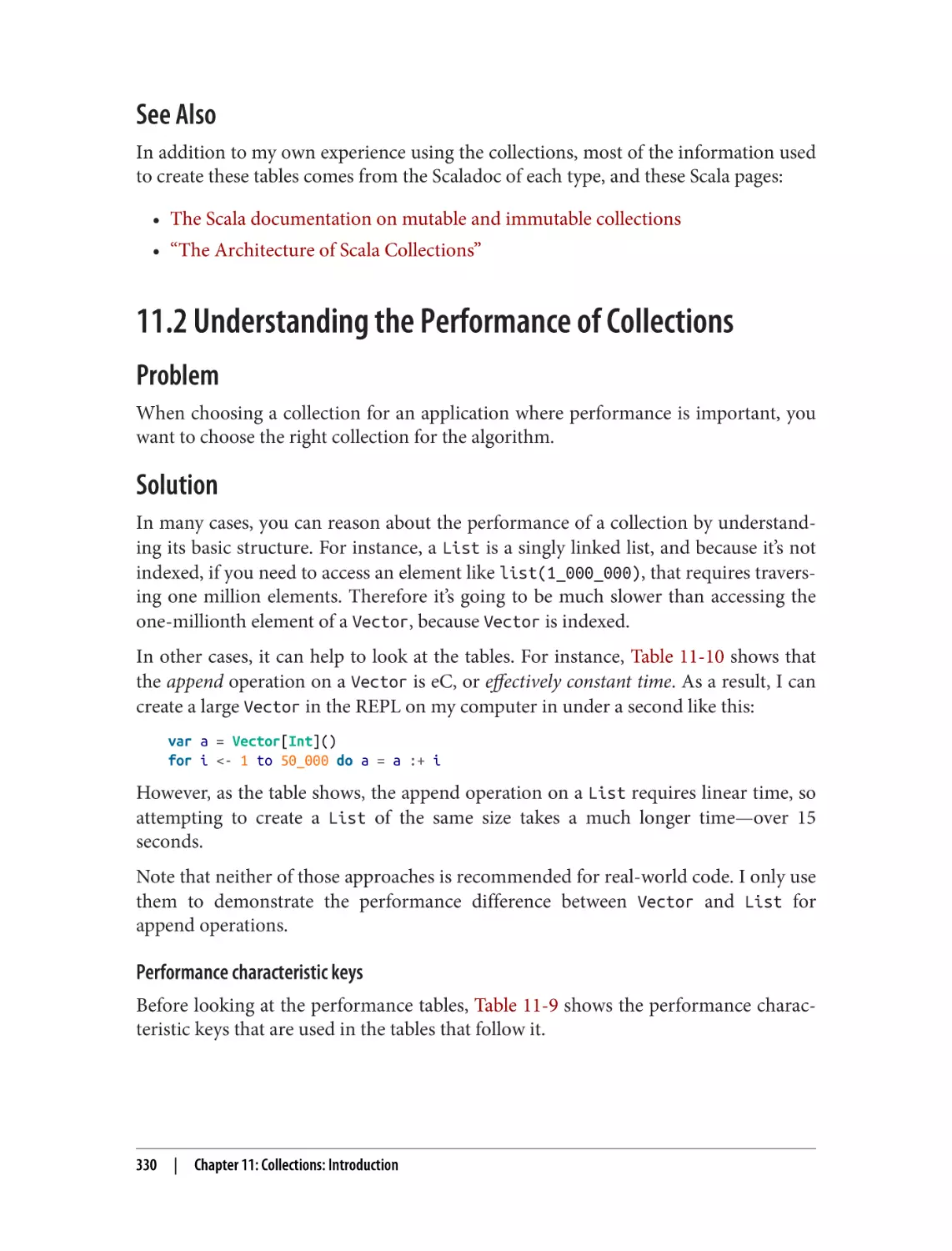 See Also
11.2 Understanding the Performance of Collections
Problem
Solution