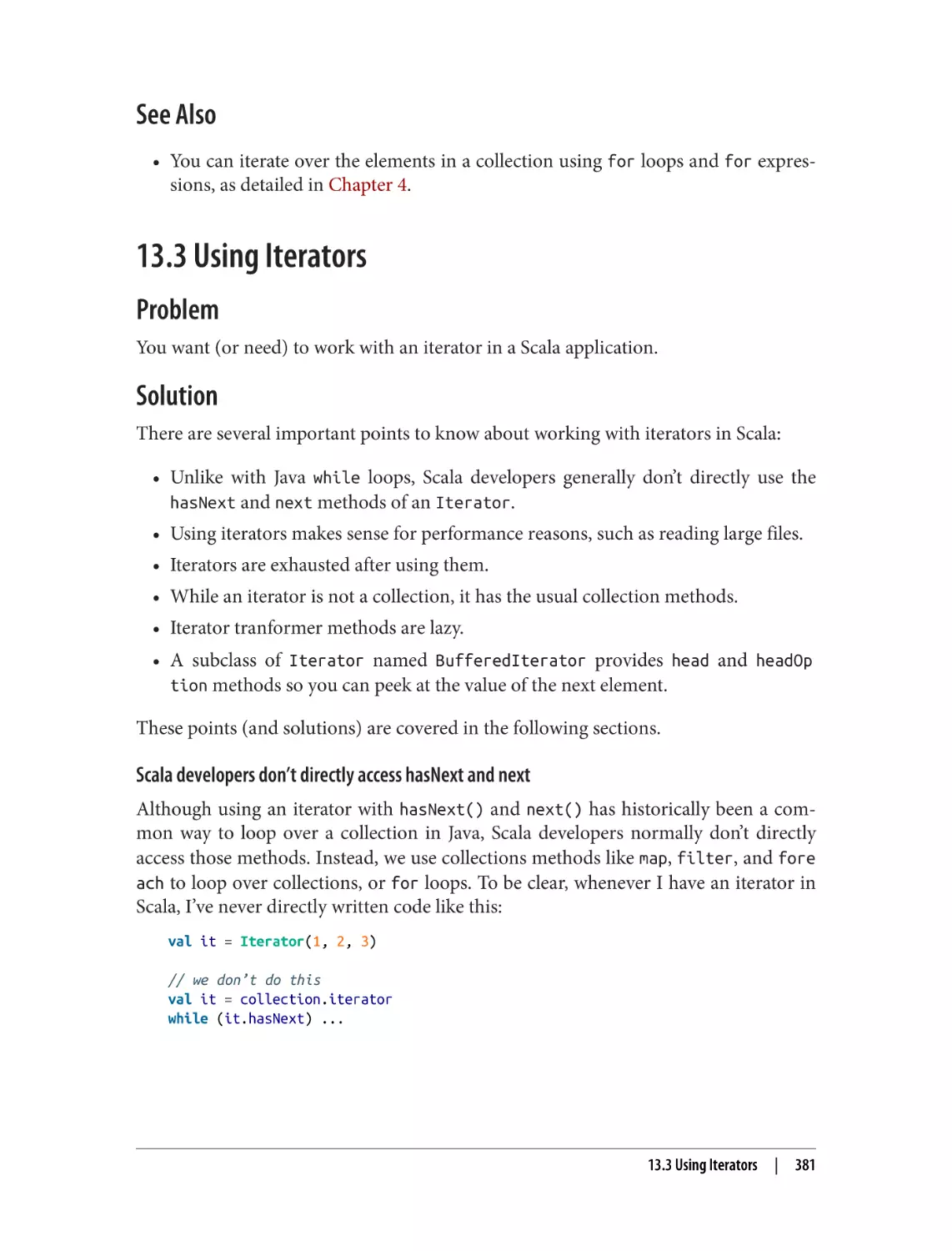 See Also
13.3 Using Iterators
Problem
Solution