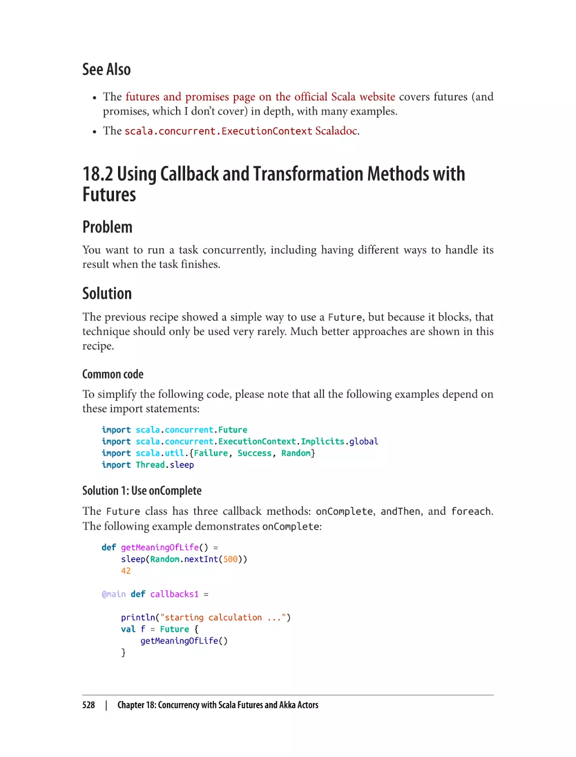 See Also
18.2 Using Callback and Transformation Methods with Futures
Problem
Solution