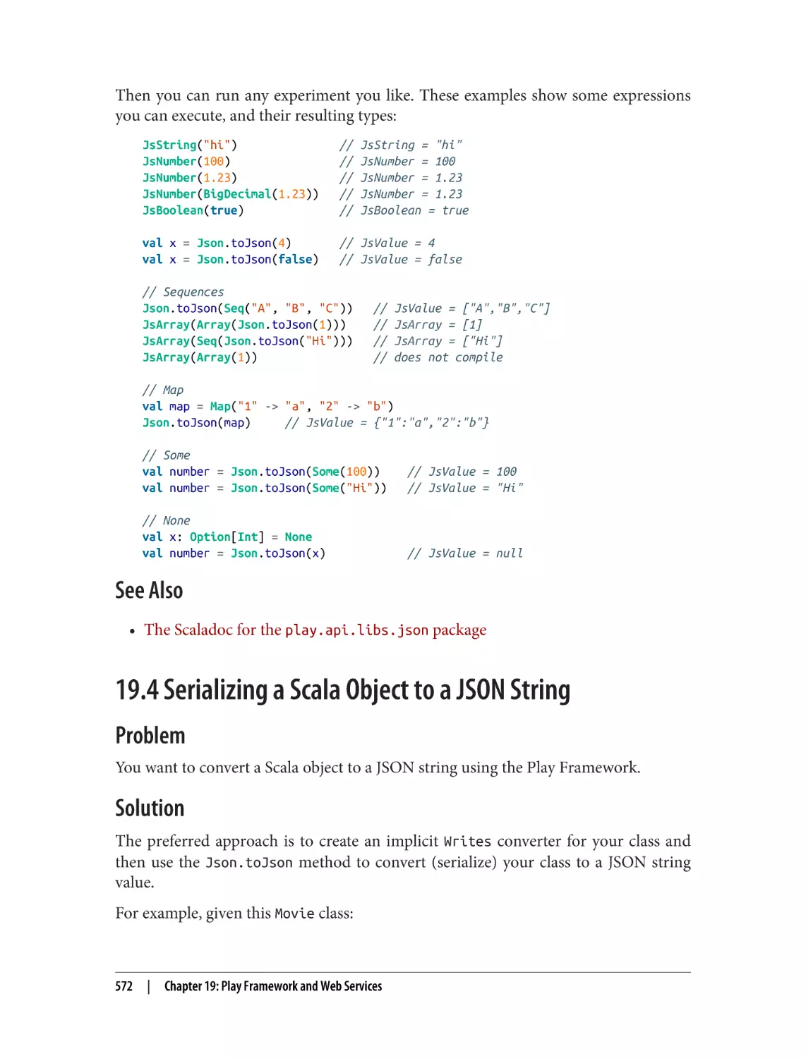 See Also
19.4 Serializing a Scala Object to a JSON String
Problem
Solution