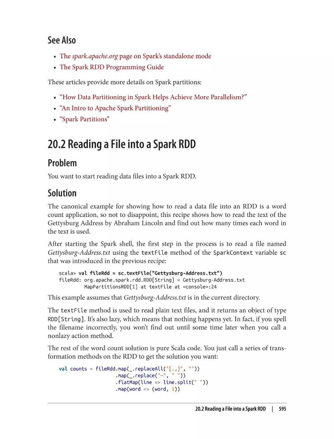 See Also
20.2 Reading a File into a Spark RDD
Problem
Solution