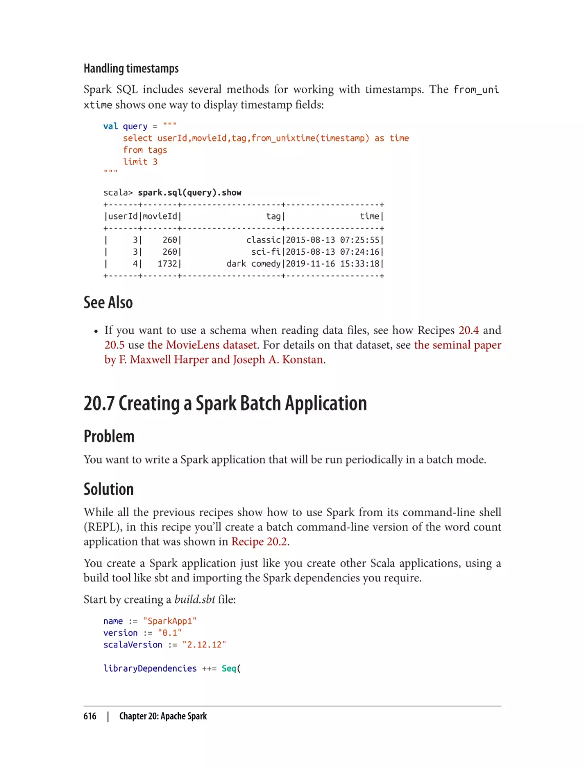 See Also
20.7 Creating a Spark Batch Application
Problem
Solution