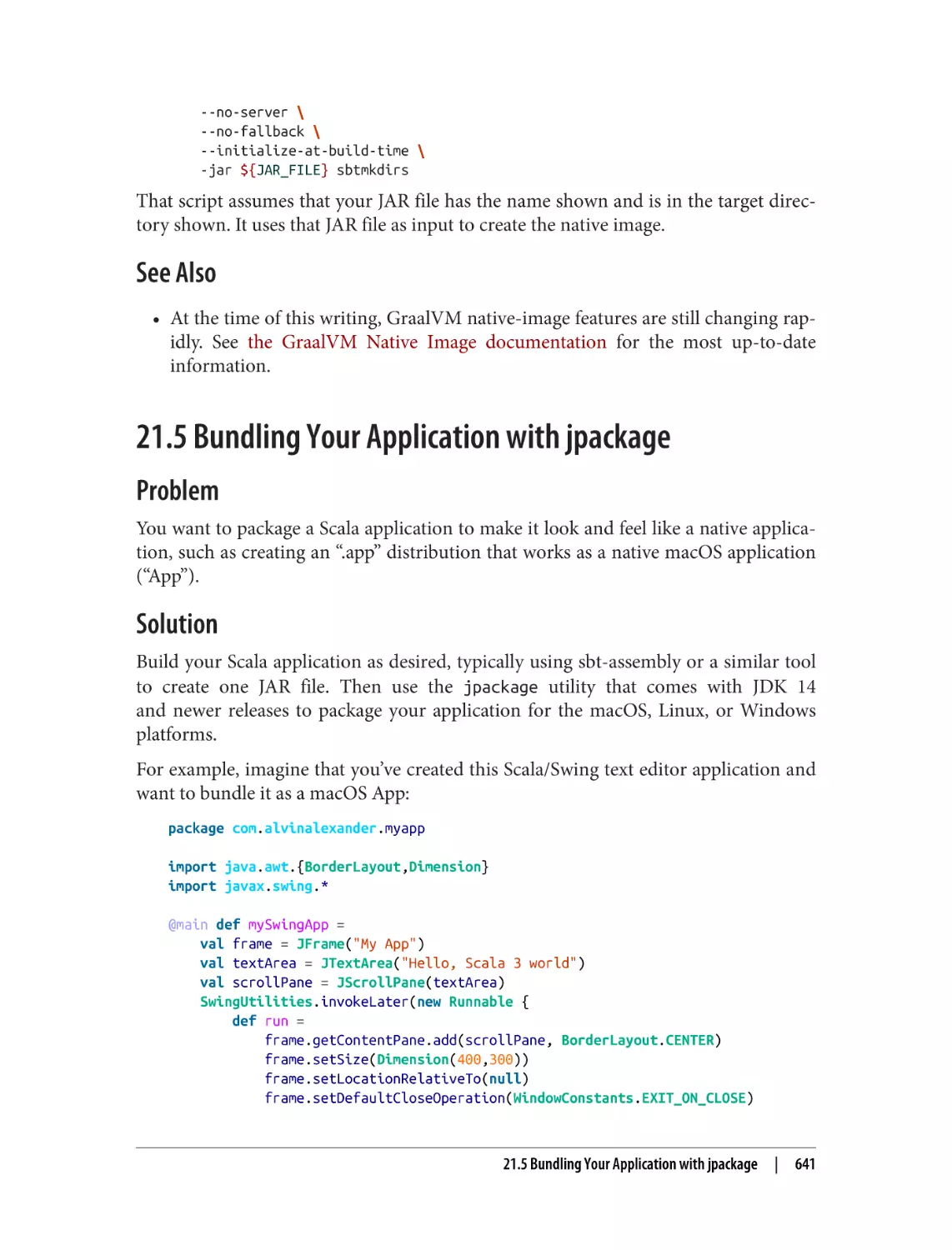 See Also
21.5 Bundling Your Application with jpackage
Problem
Solution
