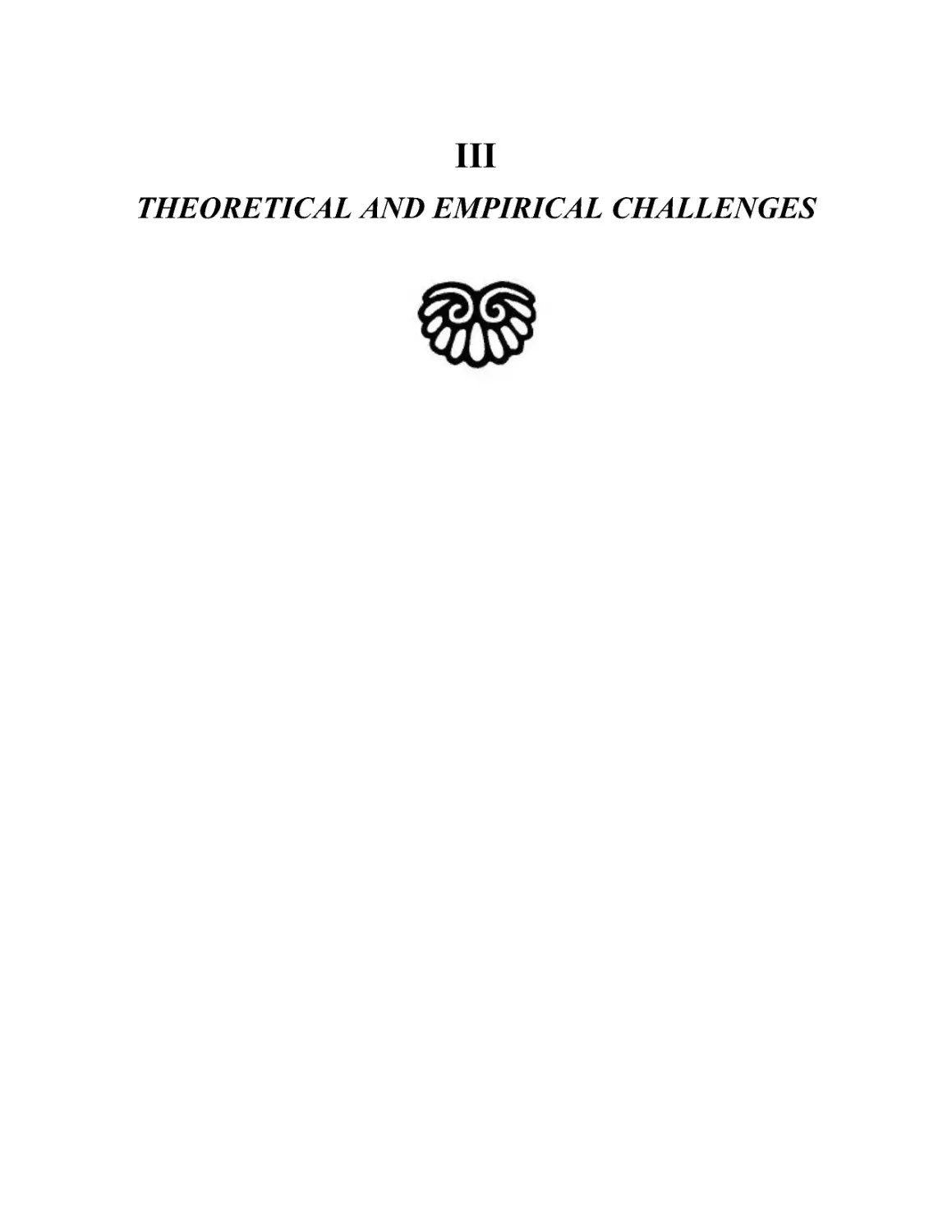 III - THEORETICAL AND EMPIRICAL CHALLENGES