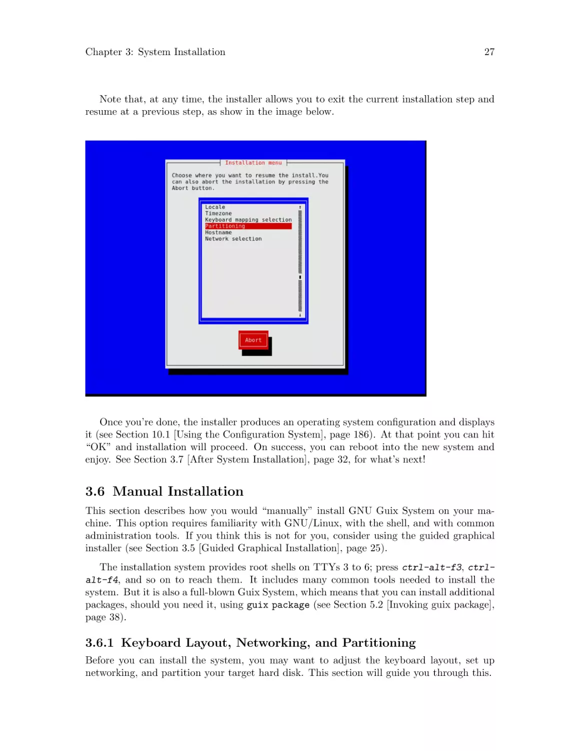 Manual Installation
Keyboard Layout, Networking, and Partitioning