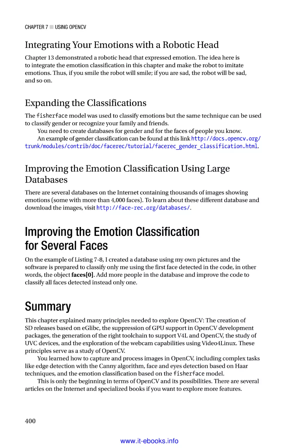 Integrating Your Emotions with a Robotic Head
Expanding the Classifications
Improving the Emotion Classification Using Large Databases
Improving the Emotion Classification for Several Faces
Summary