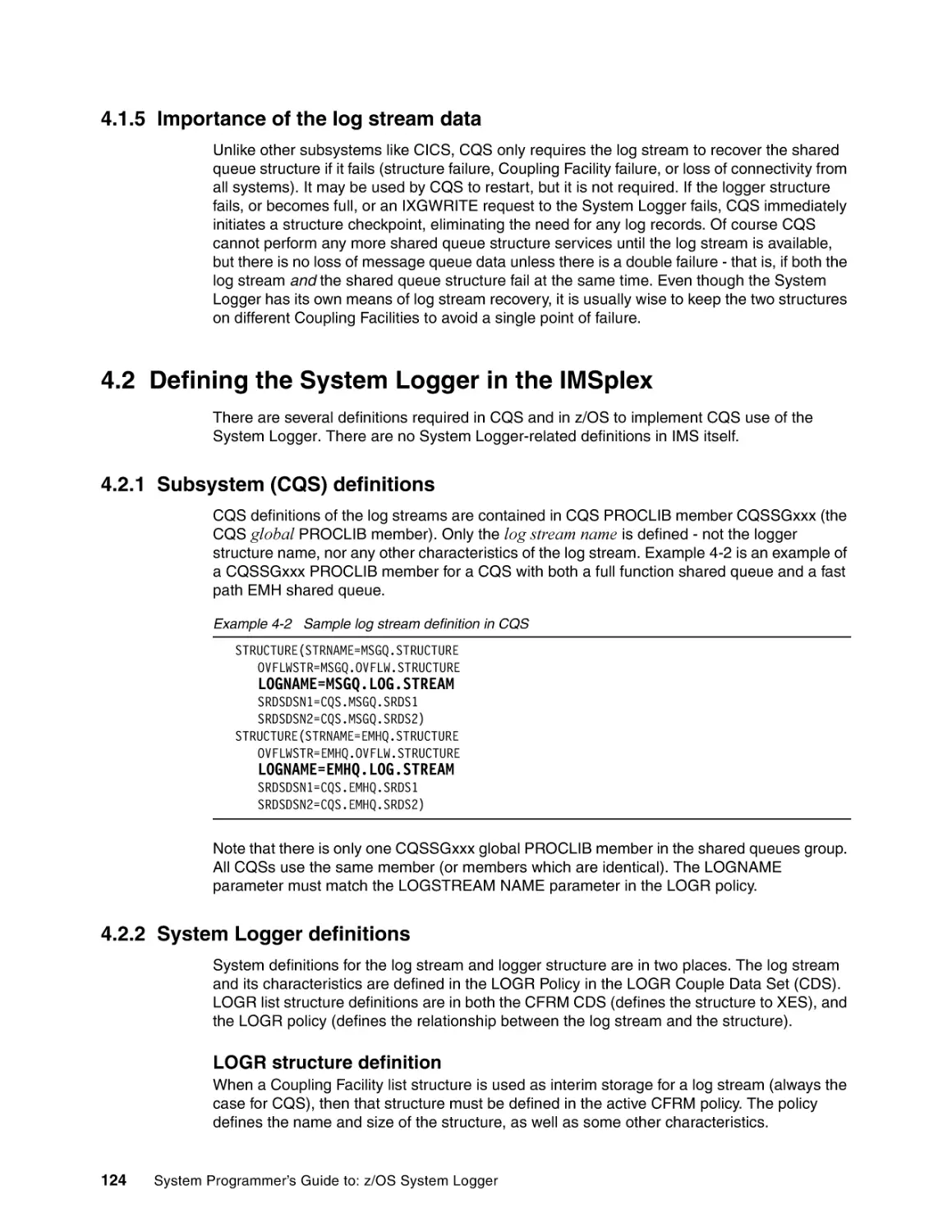 4.1.5 Importance of the log stream data
4.2 Defining the System Logger in the IMSplex
4.2.1 Subsystem (CQS) definitions
4.2.2 System Logger definitions