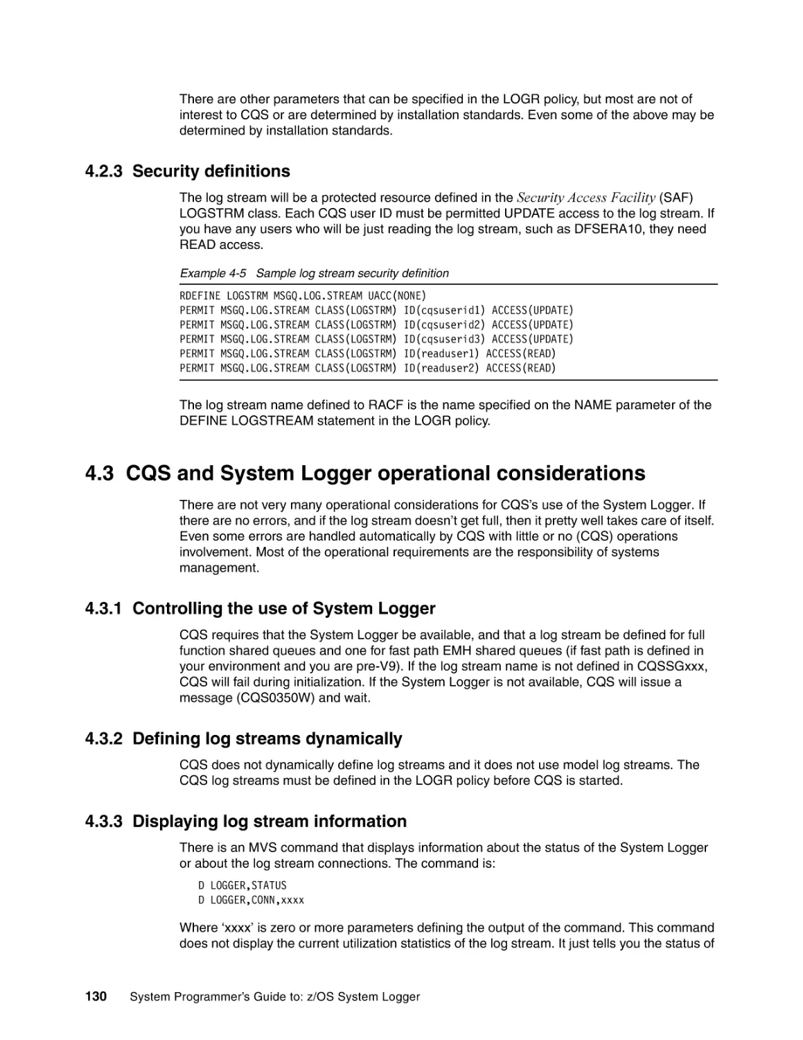 4.2.3 Security definitions
4.3 CQS and System Logger operational considerations
4.3.1 Controlling the use of System Logger
4.3.2 Defining log streams dynamically
4.3.3 Displaying log stream information