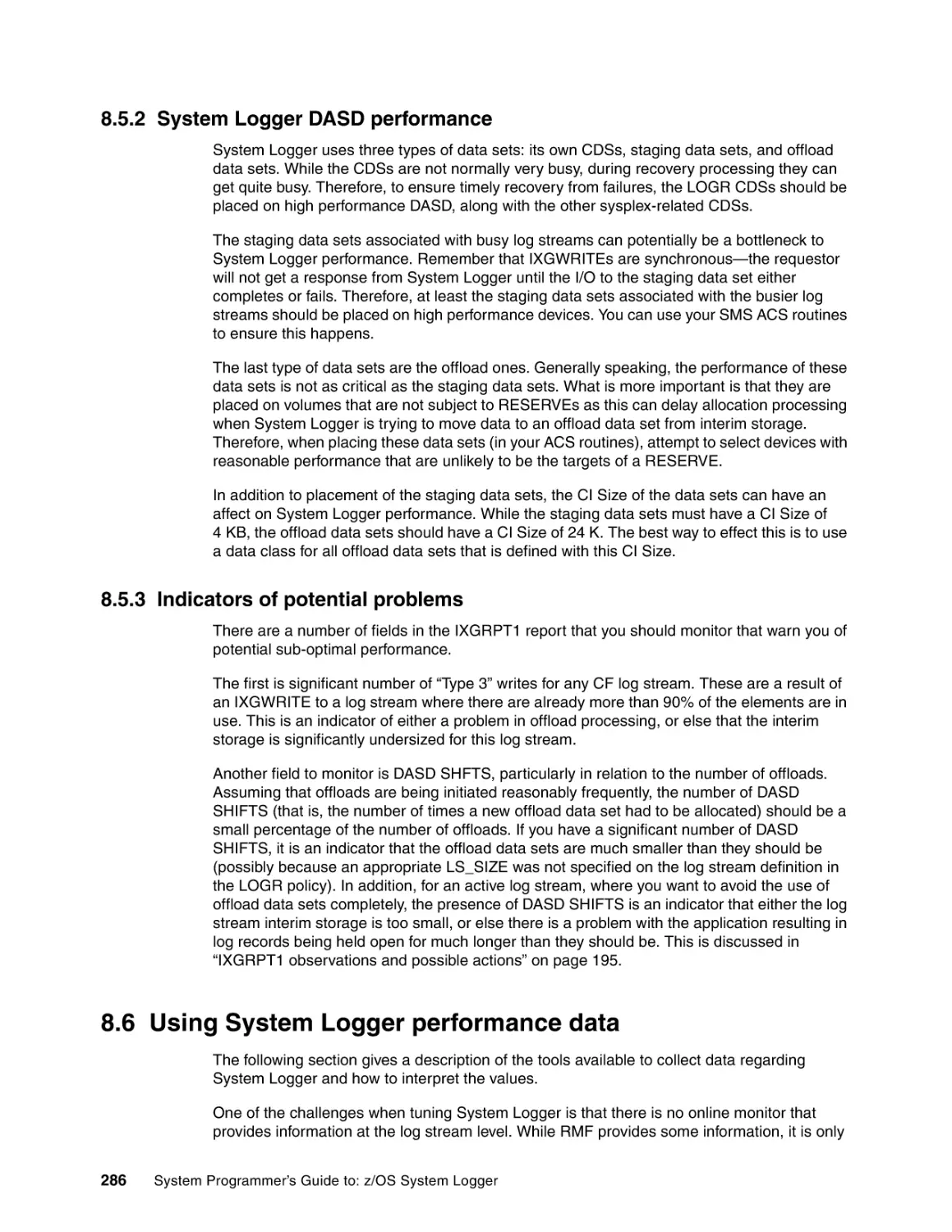 8.5.2 System Logger DASD performance
8.5.3 Indicators of potential problems
8.6 Using System Logger performance data